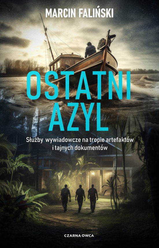 Ostatni azyl. S�u�by wywiadowcze na tropie artefakt�w i tajnych dokument�w