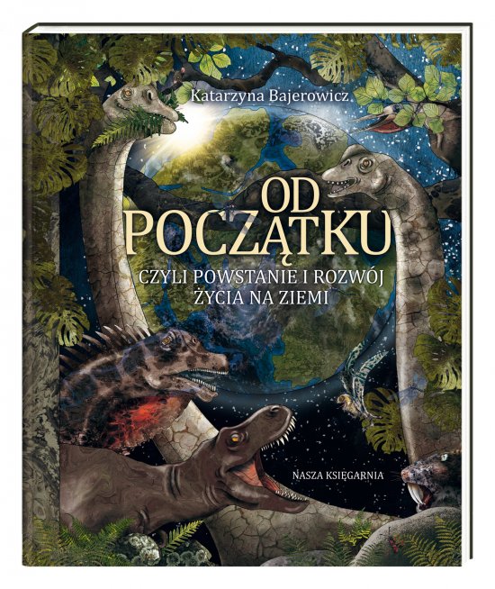 Od pocz�tku, czyli powstanie i rozw�j �ycia na Ziemi