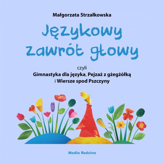 J�zykowy zawr�t g�owy, czyli Gimnastyka dla j�zyka, Pejza� z g�eg��k� i Wiersze spod Pszczyny