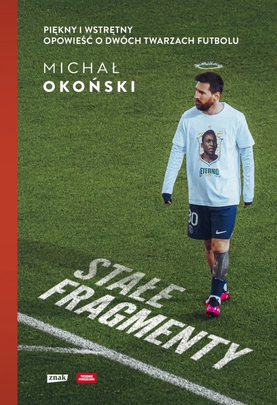 Sta�e fragmenty. Pi�kny i wstr�tny. Opowie�� o dw�ch twarzach futbolu