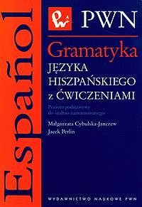 Gramatyka j�zyka hiszpa�skiego z �wiczeniami. Poziom podstawowy do �rednio zaawansowanego