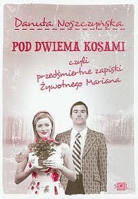 Pod dwiema kosami. czyli przed�miertne zapiski �ywotnego Mariana