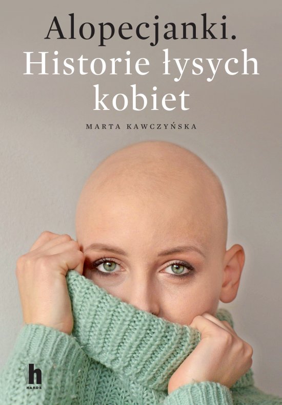 Alopecjanki. Historie �ysych kobiet