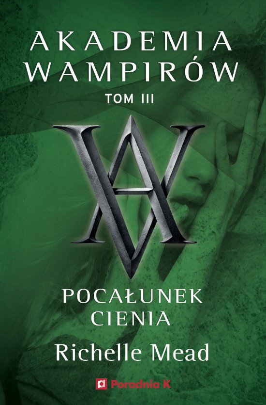 Akademia wampir�w. Tom 3. Poca�unek cienia