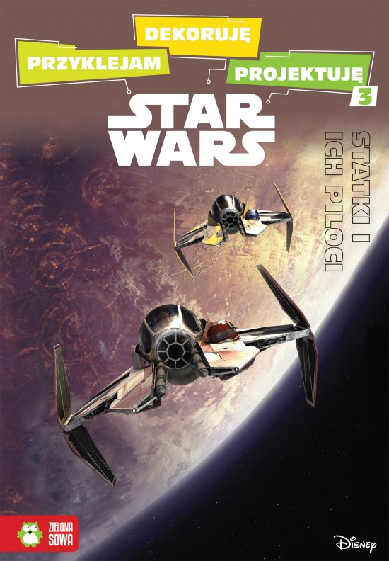 Przyklejam, dekoruj�, projektuj�. Statki i ich piloci. Star Wars