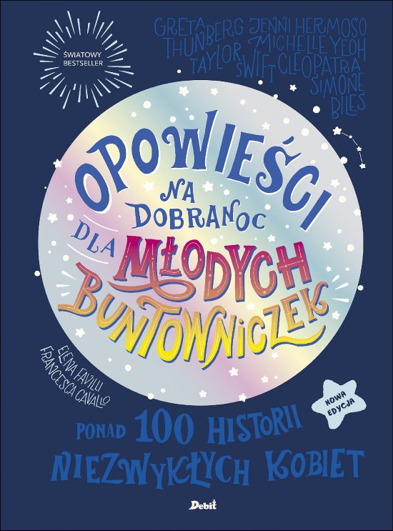 Opowie�ci na dobranoc dla m�odych buntowniczek. Ponad 100 historii niezwyk�ych kobiet (nowa edycja)