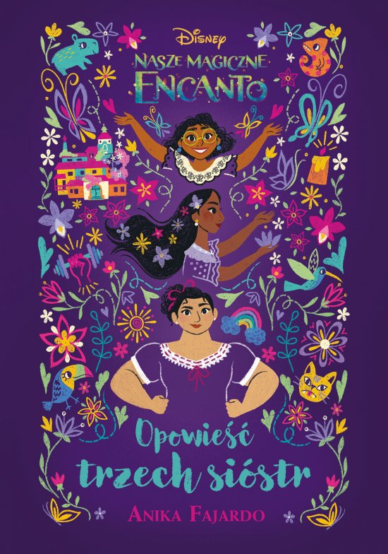 Opowie�� trzech si�str. Disney Nasze magiczne Encanto