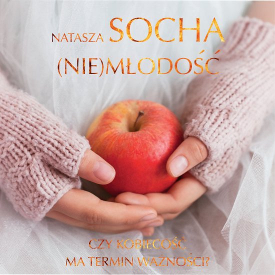 (Nie)m�odo��. Czy kobieco�� ma termin wa�no�ci?