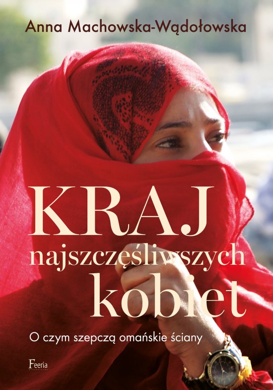 Kraj najszcz�liwszych kobiet. O czym szepcz� oma�skie �ciany