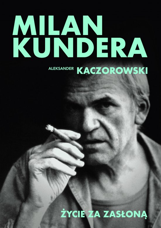 Milan Kundera. �ycie za zas�on�