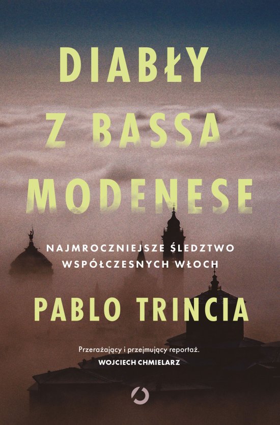 Diab�y z Bassa Modenese. Najmroczniejsze �ledztwo wsp�czesnych W�och
