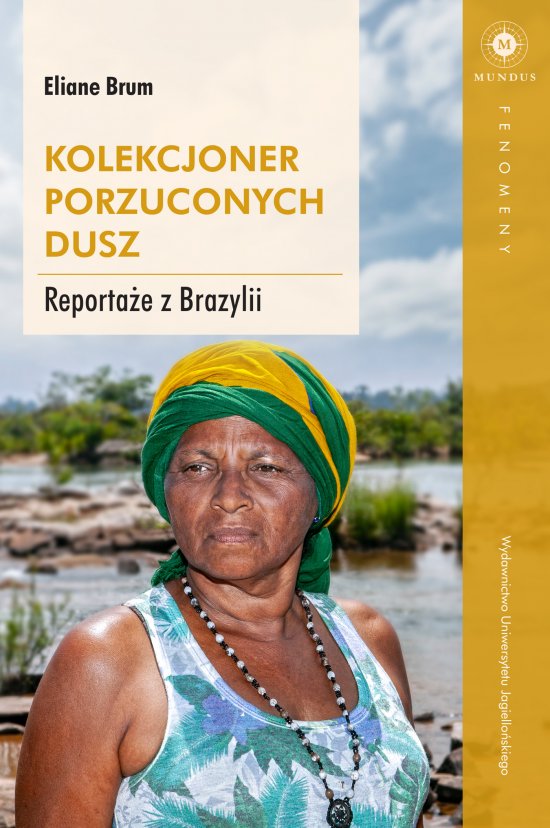 Kolekcjoner porzuconych dusz. Reporta�e z Brazylii