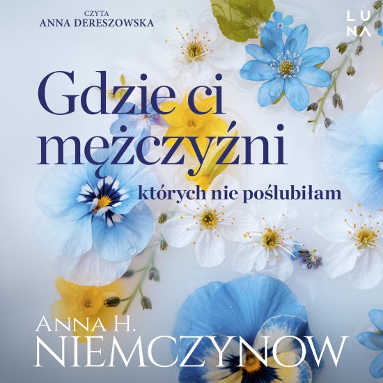 Gdzie ci m�czy�ni, kt�rych nie po�lubi�am