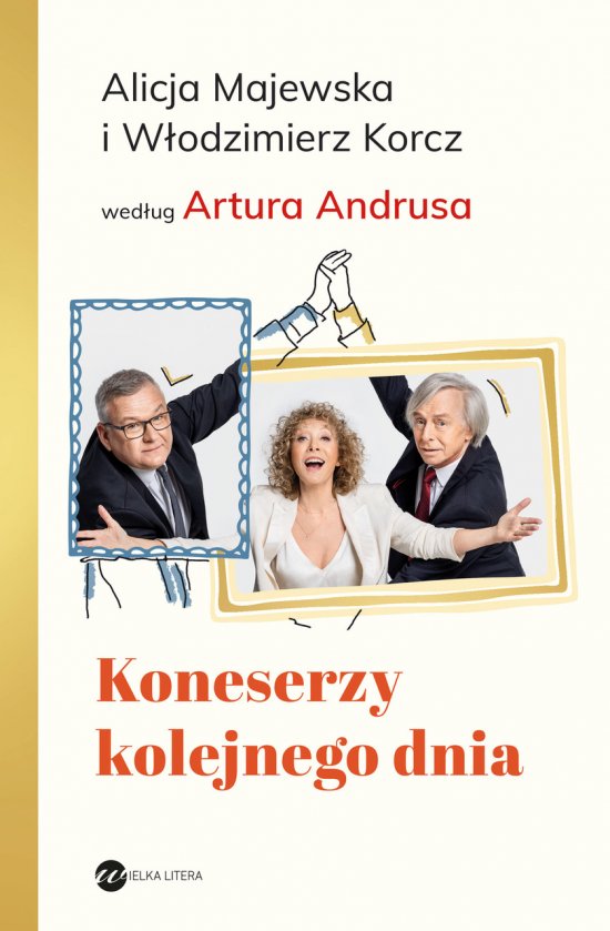 Koneserzy kolejnego dnia. Alicja Majewska i W�odzimierz Korcz wed�ug Artura Andrusa