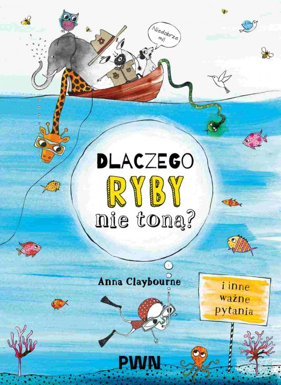 Dlaczego ryby nie ton�? I inne wa�ne pytania