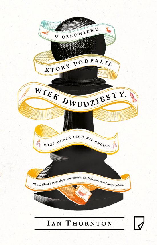 O cz�owieku, kt�ry podpali� wiek dwudziesty, cho� wcale tego nie chcia�
