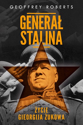Genera� Stalina. �ycie Gieorgija �ukowa