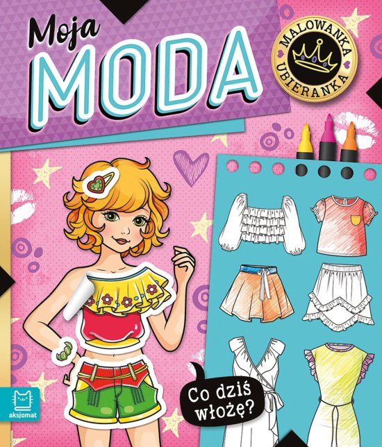 Co dzi� w�o��? Malowanka ubieranka. Moja moda