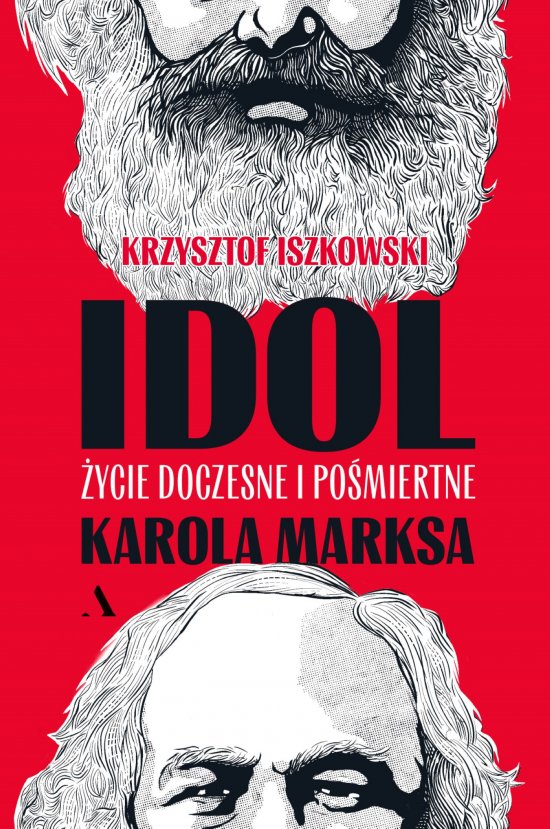 Idol. �ycie doczesne i po�miertne Karola Marksa