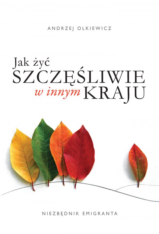 Jak �y� szcz�liwie w innym kraju. Niezb�dnik emigranta