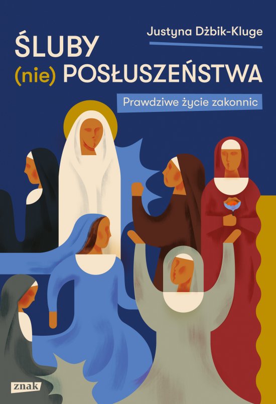 �luby (nie)pos�usze�stwa. Prawdziwe �ycie zakonnic