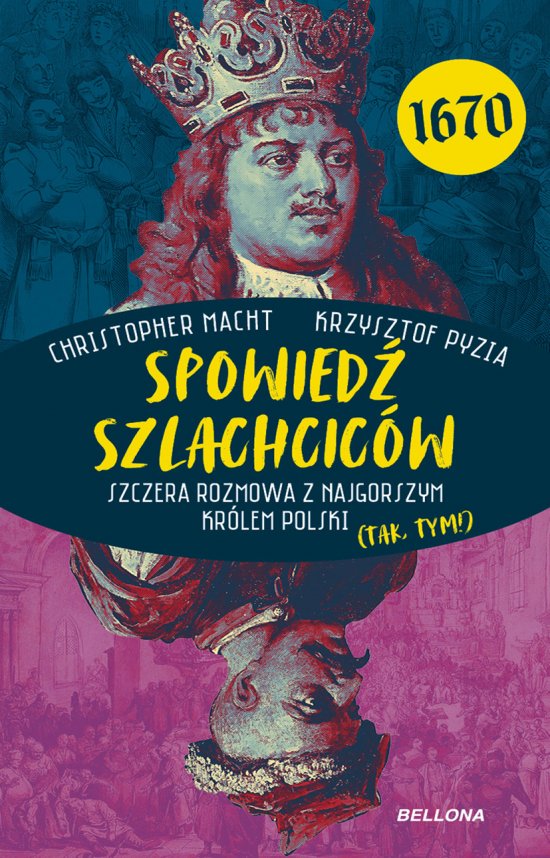 Spowied� szlachcic�w 1670. Szczera rozmowa z najgorszym kr�lem Polski (tak, tym!)