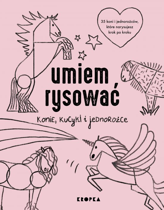Umiem rysowa� konie, kucyki i jednoro�ce
