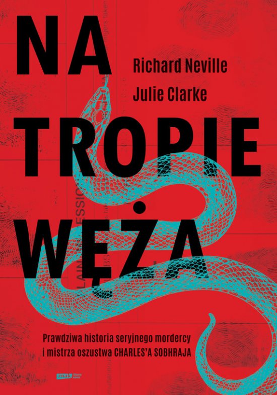 Na tropie W�a. Prawdziwa historia seryjnego mordercy i mistrza oszustwa Charles'a Sobhraja