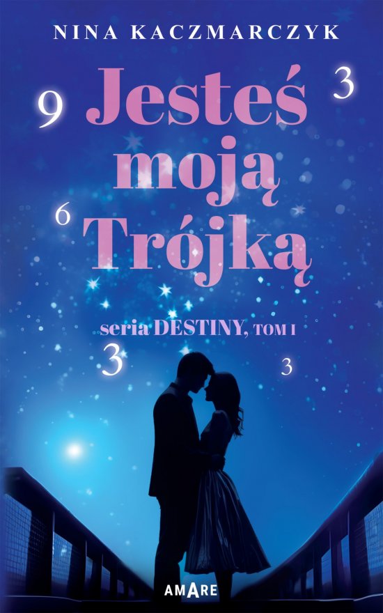 Jeste� moj� Tr�jk�. Seria Destiny. Tom 1
