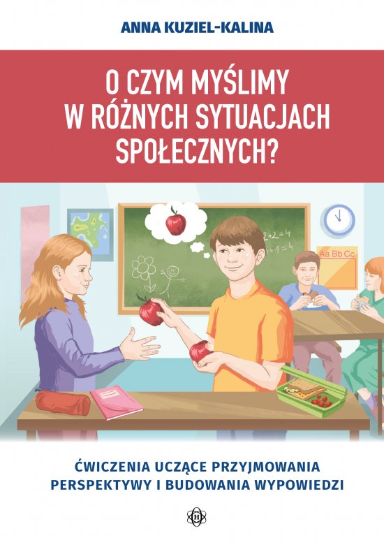 O czym my�limy w r�nych sytuacjach spo�ecznych? �wiczenia ucz�ce przyjmowania perspektywy i budowania wypowiedzi