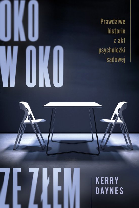 Oko w oko ze z�em. Prawdziwe historie z akt psycholo�ki s�dowej