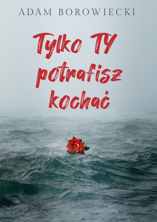 Tylko TY potrafisz kocha�