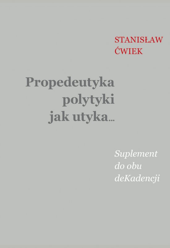 Propedeutyka polytyki jak utyka... Suplement do obu deKadencji