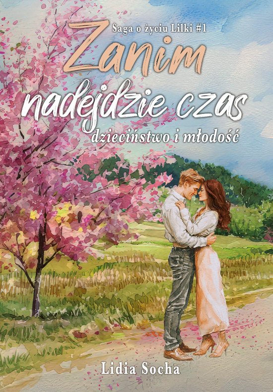 Zanim nadejdzie czas. Dzieci�stwo i m�odo��