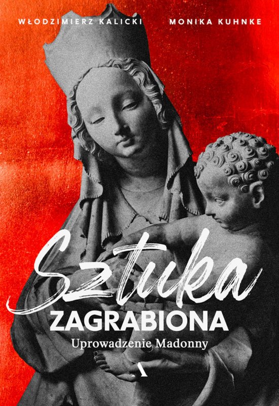 Sztuka zagrabiona. Tom 1 Uprowadzenie Madonny