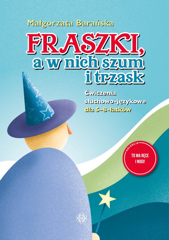 Fraszki, a w nich szum i trzask. �wiczenia s�uchowo-j�zykowe dla 5-8-latk�w