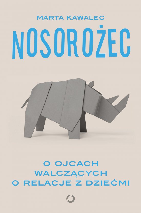 Nosoro�ec. O ojcach walcz�cych o relacje z dzie�mi