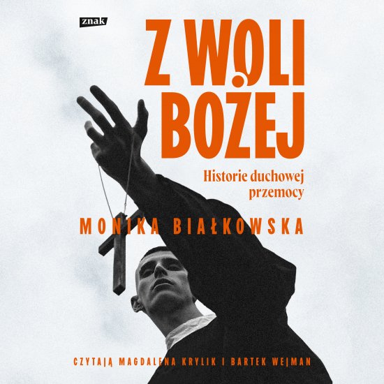Z woli Bo�ej. Historie duchowej przemocy