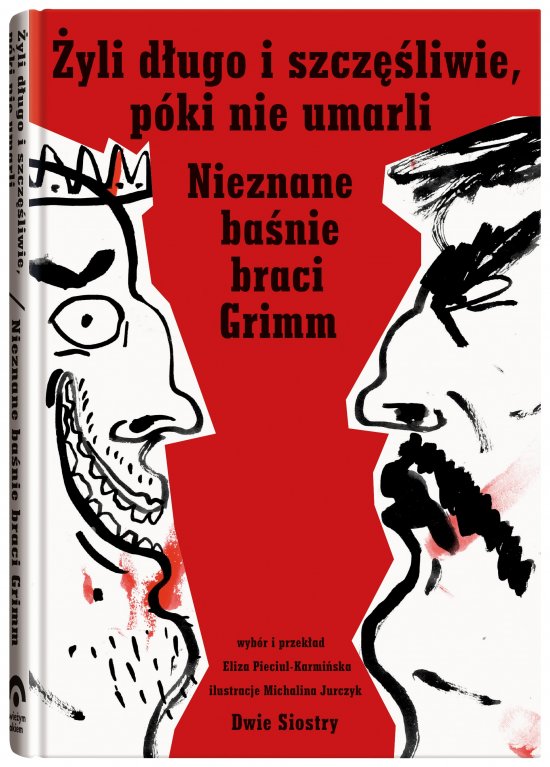 �yli d�ugo i szcz�liwie, p�ki nie umarli. Nieznane ba�nie braci Grimm