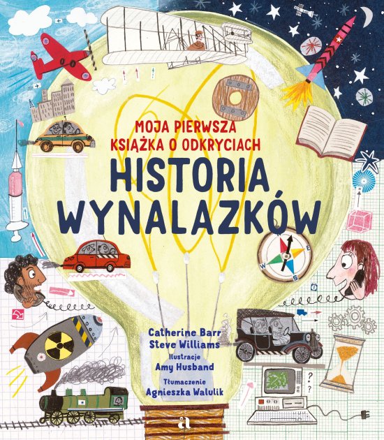 Historia wynalazk�w. Moja pierwsza ksi��ka o odkryciach
