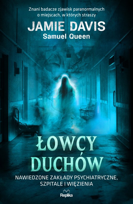 �owcy duch�w. Nawiedzone zak�ady psychiatryczne, szpitale i wi�zienia