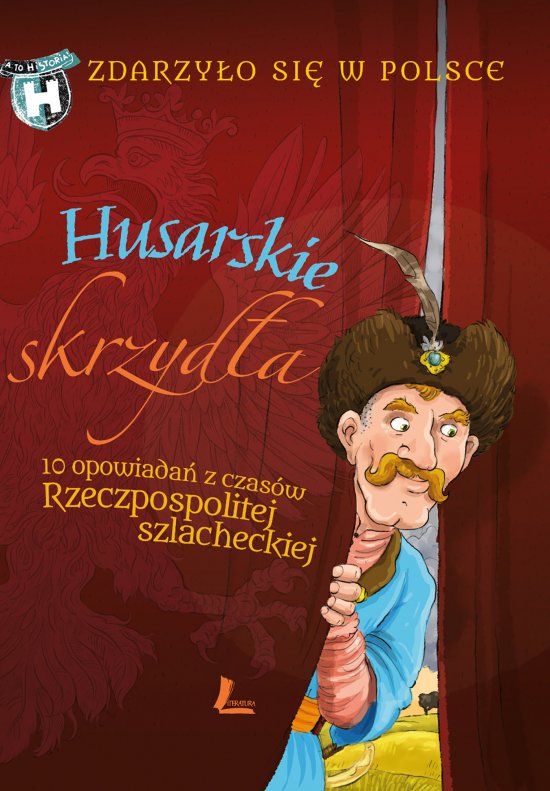 Husarskie skrzyd�a. 10 opowiada� z czas�w Rzeczpospolitej szlacheckiej