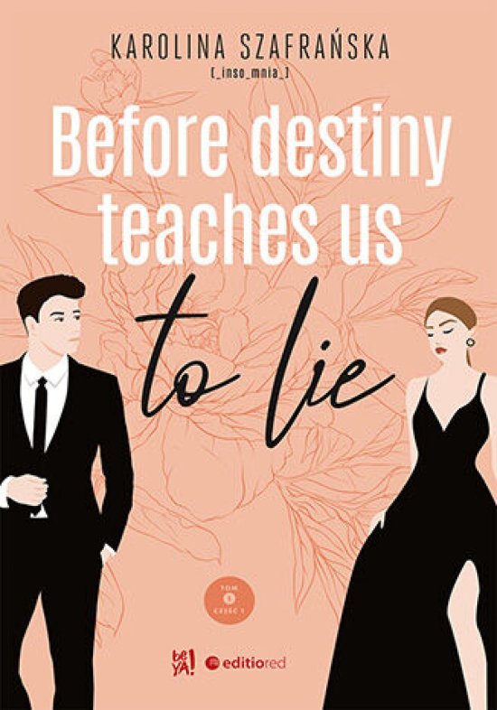 Before destiny teaches us to lie. Tom 1. Cz�� 1