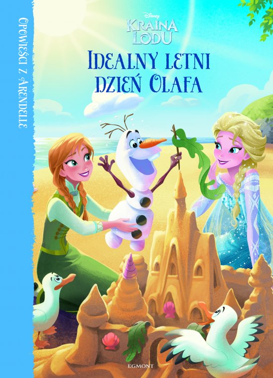 Opowie�ci z Arendelle. Kraina Lodu. Idealny letni dzie� Olafa