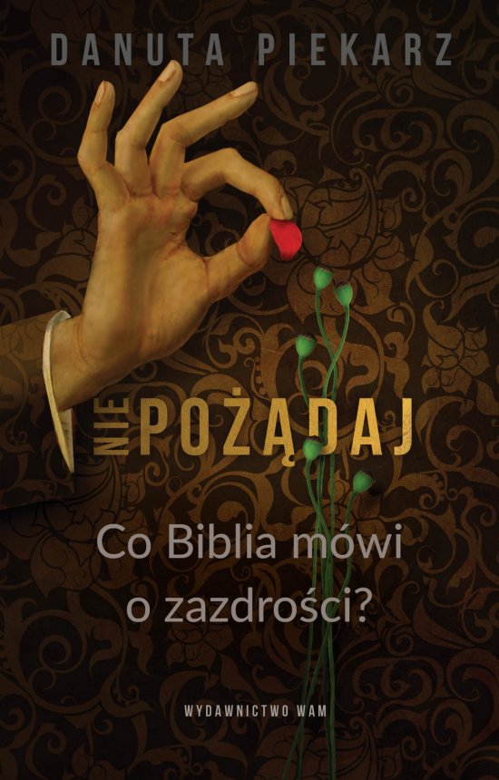 Nie po��daj. Co Biblia m�wi o zazdro�ci?