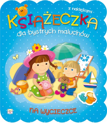 Ksi��eczka dla bystrych maluch�w. Na wycieczce