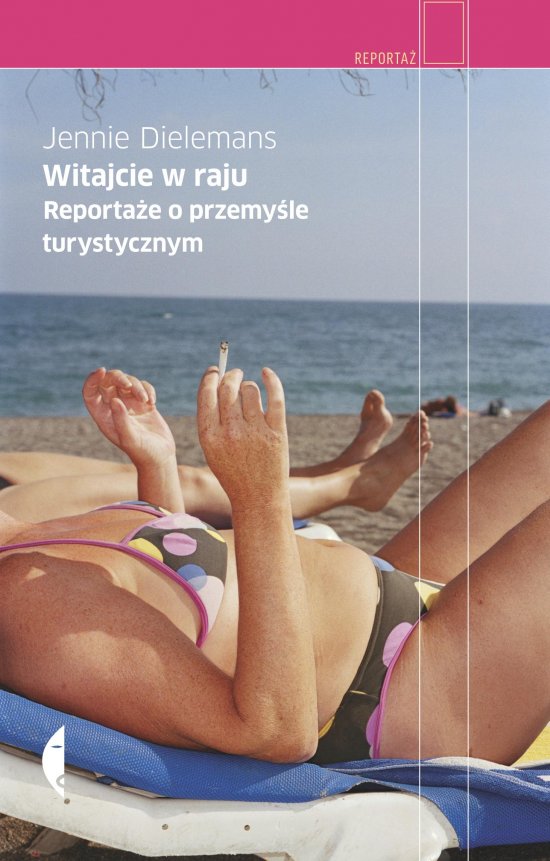 Witajcie w raju. Reporta�e o przemy�le turystycznym