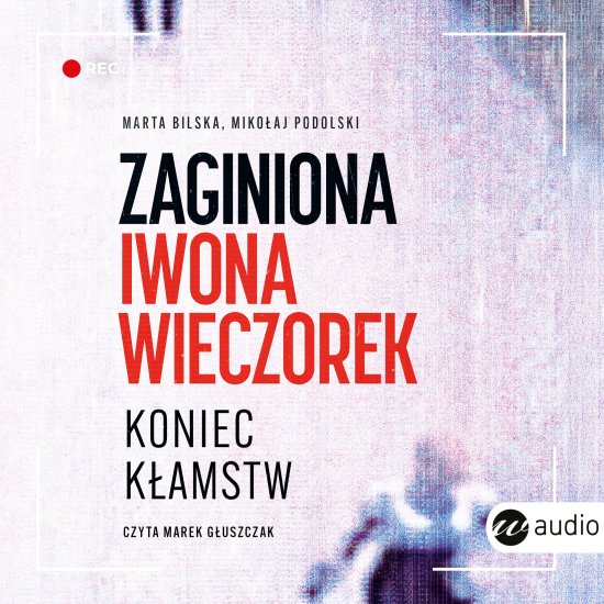 Zaginiona Iwona Wieczorek. Koniec k�amstw