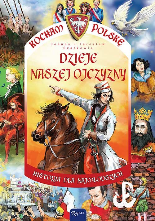 Dzieje naszej ojczyzny. Kocham Polsk�. Historia dla najm�odszych