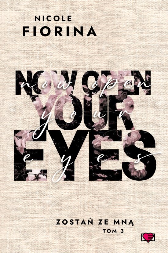 Now Open Your Eyes. Zosta� ze mn�. Tom 3